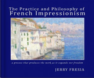 Cover shot - Jerry Fresia - The Practice and Philosophy of French Impressionism